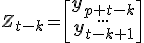 Z_{t-k}=\begin{bmatrix}
\mathbf{y}_{p+t-k}\\
...\\
\mathbf{y}_{t-k+1}\\
\end{bmatrix}