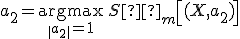 a_2 = \underset{\| a_2 \| =1}{\operatorname{argmax}}\,S²_m \left [ (X, a_2) \right ];