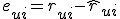 e_{ui} = r_{ui} - \hat{r}_{ui}