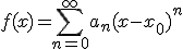 f(x) = \sum_{n=0}^\infty a_n (x-x_0)^n