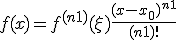 f(x) = f^{(n+1)}(\xi)\frac{(x-x_0)^{n+1}}{(n+1)!}