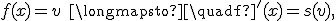 
f(x)=v
\quad\longmapsto\quad
f'(x)=s(v),
