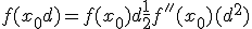 f(x_0+d) = f(x_0) + d + \frac{1}{2} f''(x_0)(d^2)