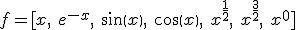 f = [x,\ e^{-x},\ sin(x),\ cos(x),\ x^{\frac{1}{2}},\ x^{\frac{3}{2}},\ x^0]