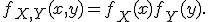 f_{X,Y}(x,y)=f_X(x)f_Y(y).