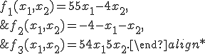 \begin{align*}&f_1(x_1,x_2) = 5+5x_1-4x_2,\\	&f_2(x_1,x_2) = -4-x_1-x_2,\\	&f_3(x_1,x_2) = 5+4x_1+5x_2.\end{align*}