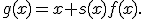 g(x)=x+s(x)f(x).