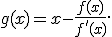 g(x)=x-\frac{f(x)}{f'(x)}.