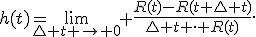 h(t)=\lim_{\triangle t \to 0} \frac{R(t)-R(t+\triangle t)}{\triangle t \cdot R(t)}.