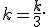 k=\frac{k}{3}.