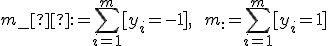 m_- := \sum_{i=1}^m [y_i= -1], \ \  m_+:= \sum_{i=1}^m [y_i= +1] 