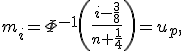 m_i=\Phi^{-1}\left(\frac{i-\frac{3}{8}}{n+\frac{1}{4}}\right)=u_p,