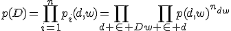 p(D)=\prod^n_{i=1}p_i(d,w)=\prod_{d \in D}\prod_{w \in d}p(d,w)^{n_{dw}}