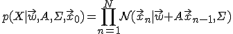 p(X|\vec{w},A,\Sigma,\vec{x}_0)=\prod_{n=1}^N\mathcal{N}(\vec{x}_n|\vec{w}+A\vec{x}_{n-1},\Sigma)