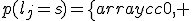 
p(l_j=s)=\left{\begin{array}{cc}0, &\ s\not\in\[a,b\]\\ A_{jj}^{s-a}\frac{1-A_{jj}}{1-A_{jj}^{b-a+1}}, &\ s\in\[a,b\]\end{array}\right.
