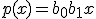 p(x) = b_0 + b_1 x