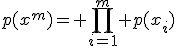 p(x^m)= \prod_{i=1}^m p(x_i)