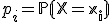 p_i = \mathbb P(X=x_i)
