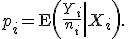 p_i = \operatorname{E}\left(\left.\frac{Y_i}{n_{i}}\right|X_i \right). \,\!