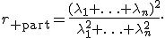 
r_{\rm part}=
\frac{
(\lambda_1+\ldots+\lambda_n)^2
}{
\lambda_1^2+\ldots+\lambda_n^2
}.
