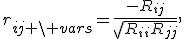 r_{ij \setminus vars}=\frac{-R_{ij}}{\sqrt{R_{ii}R_{jj}}},