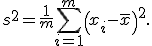 s^2 = \frac1m \sum_{i=1}^m \left( x_i - \bar x \right)^2.