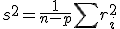 s^2=\frac{1}{n-p}\sum{r_i^2}