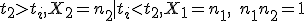 t_2>t_i,X_2=n_2   \mid   t_i<t_2, X_1=n_1, \quad n_1+n_2=1;