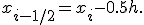 x_{i-1/2}=x_{i}-0.5h.