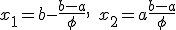 x_1 = b-\frac{b-a}{\phi}, \quad x_2 = a+\frac{b-a}{\phi}