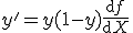 y' = y(1-y)\frac{\mathrm{d}f}{\mathrm{d}X}\,\!