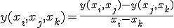 y(x_i,x_j,x_k) = \frac{y(x_i,x_j)-y(x_j,x_k)}{x_i-x_k}