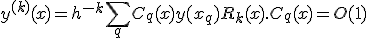 y^{(k)}(x)=h^{-k}\sum_q C_q(x)y(x_q) +R_k(x). C_q(x)=O(1)