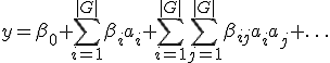 y=\beta_0+\sum^{|G|}_{i=1}\beta_ia_i+\sum^{|G|}_{i=1}\sum^{|G|}_{j=1}\beta_{ij}a_ia_j+\ldots