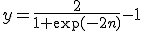 y=\frac{2}{1+\exp(-2n)}-1