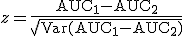 z = \frac{\mathrm{AUC}_1 - \mathrm{AUC}_2}{\sqrt{\mathrm{Var}(\mathrm{AUC}_1 - \mathrm{AUC}_2)}}