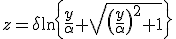 z=\delta\ln\left\{\frac{y}{\alpha}+\sqrt{\left(\frac{y}{\alpha}\right)^2+1}\right\}